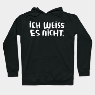 idk, Ich weiss es nicht, German Teacher, Learning German, German words Hoodie